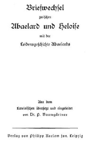 [Gutenberg 44051] • Briefwechsel zwischen Abaelard und Heloise, mit der Leidensgeschichte Abaelards